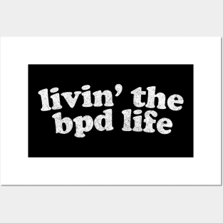 Livin' The BPD Life Posters and Art